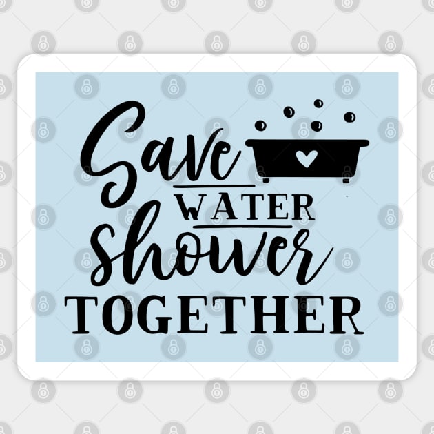 Green Series: Save Water. Shower Together. Sticker by Jarecrow 